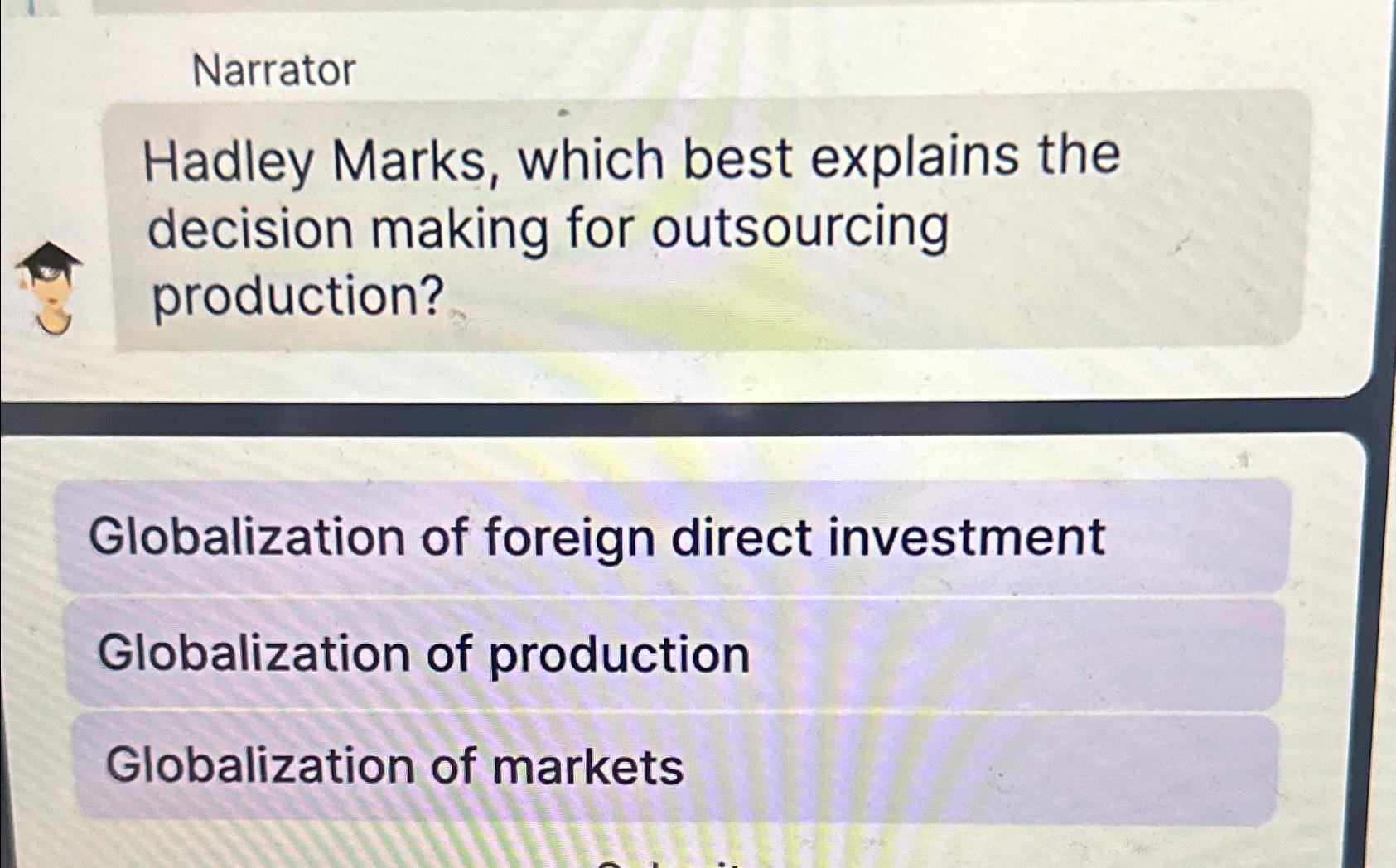 Narrator Hadley Marks, which best explains the decision making for outsourcing