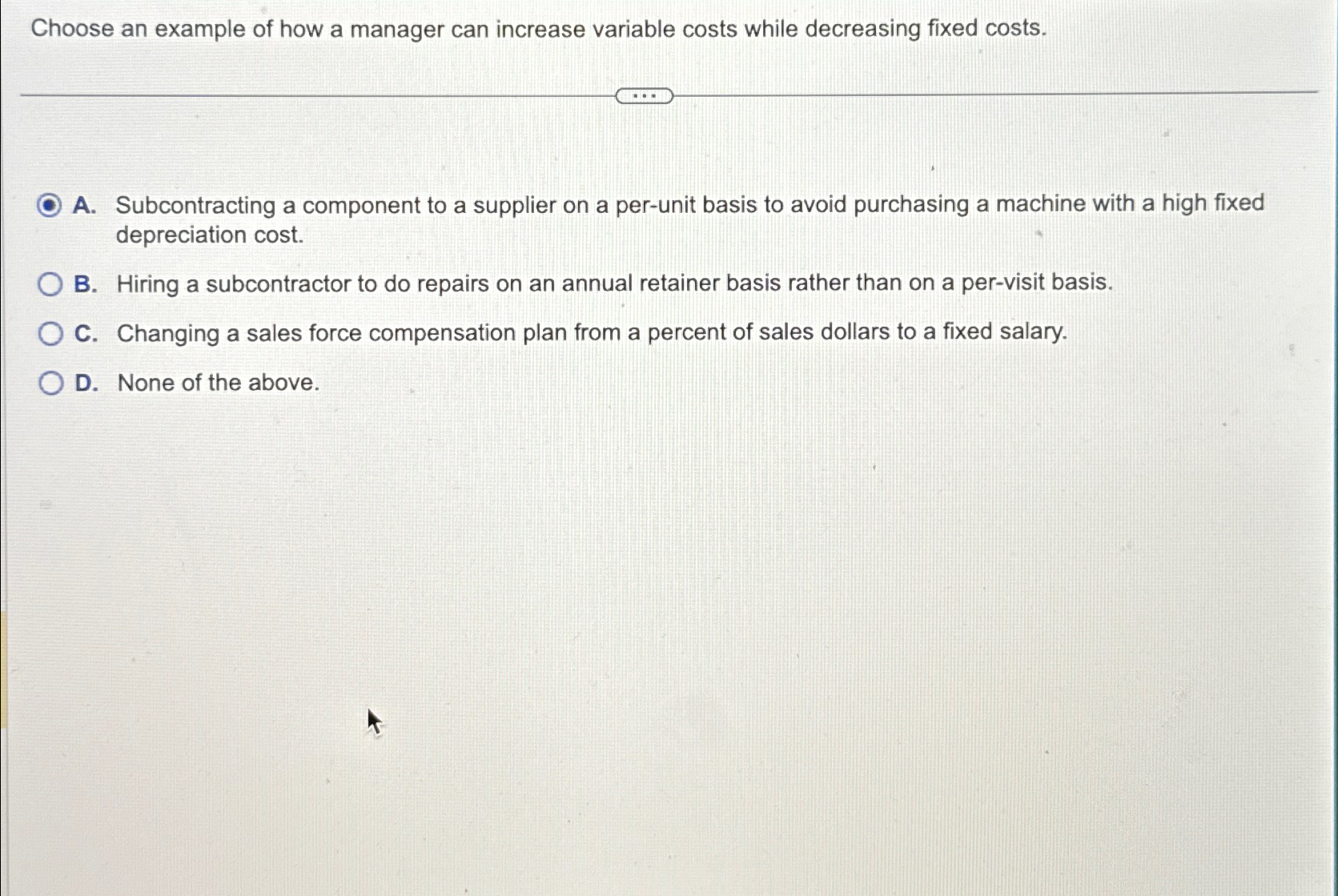  Choose an example of how a manager can increase variable costs
