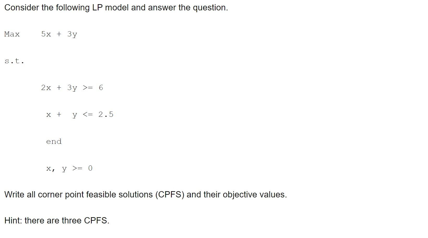  Consider the following LP model and answer the question. Max5x+3y s.t.
