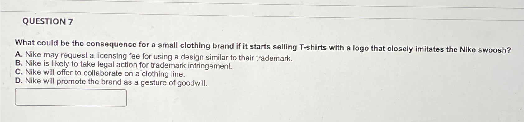  QUESTION 7 What could be the consequence for a small clothing