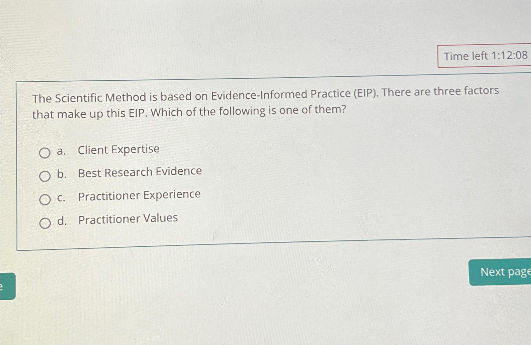  Time left 1:12:08 The Scientific Method is based on Evidence-Informed Practice