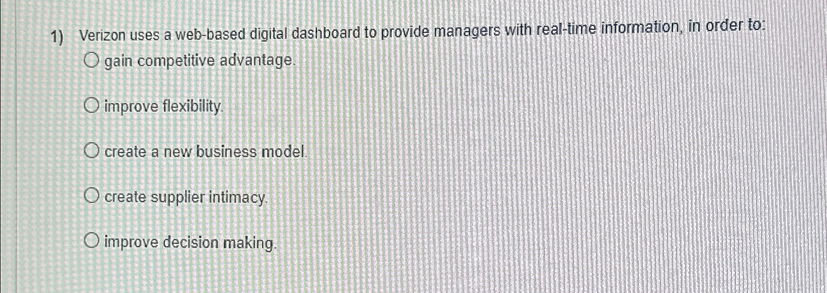  Verizon uses a web-based digital dashboard to provide managers with real-ime
