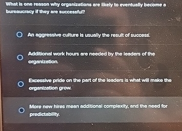  What is one reason why organizations are likely to eventually becomed