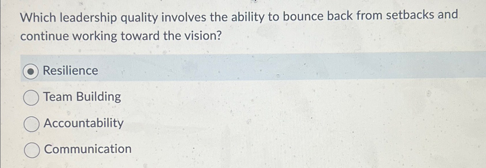  Which leadership quality involves the ability to bounce back from setbacks