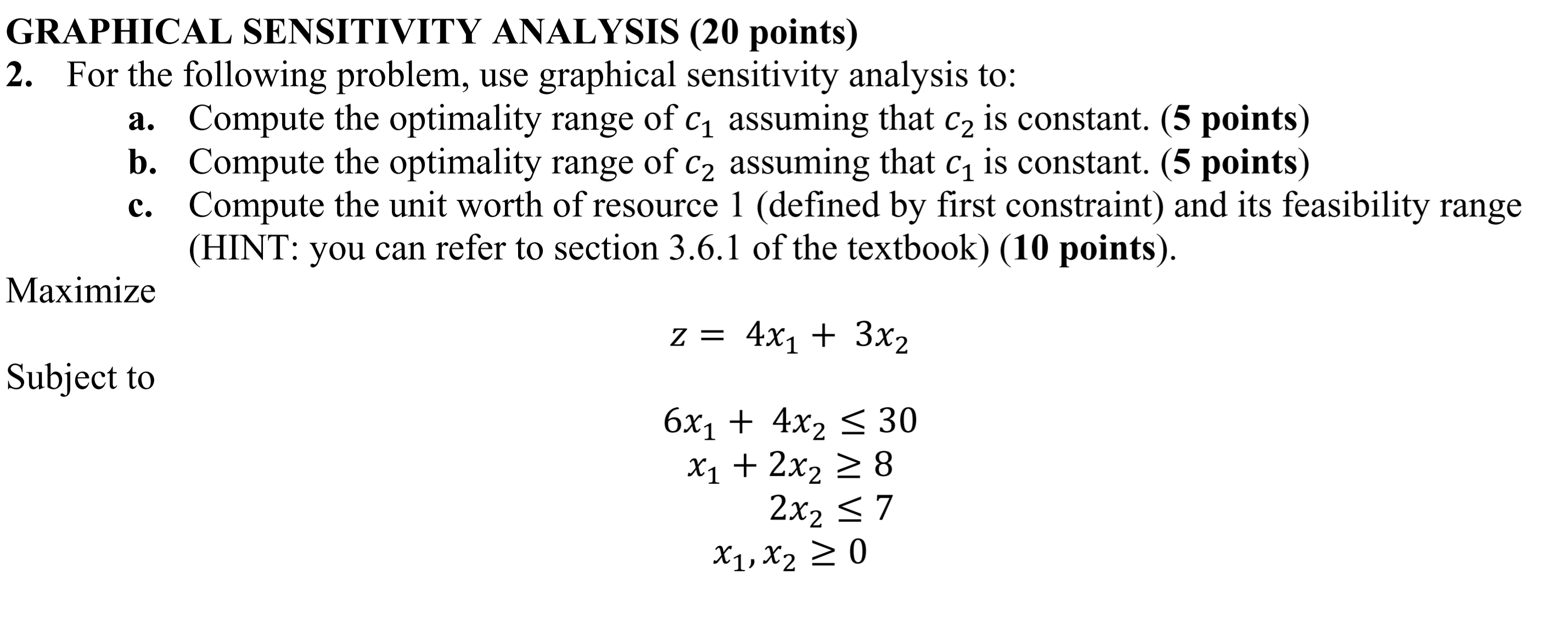  GRAPHICAL SENSITIVITY ANALYSIS (20 points) For the following problem, use graphical