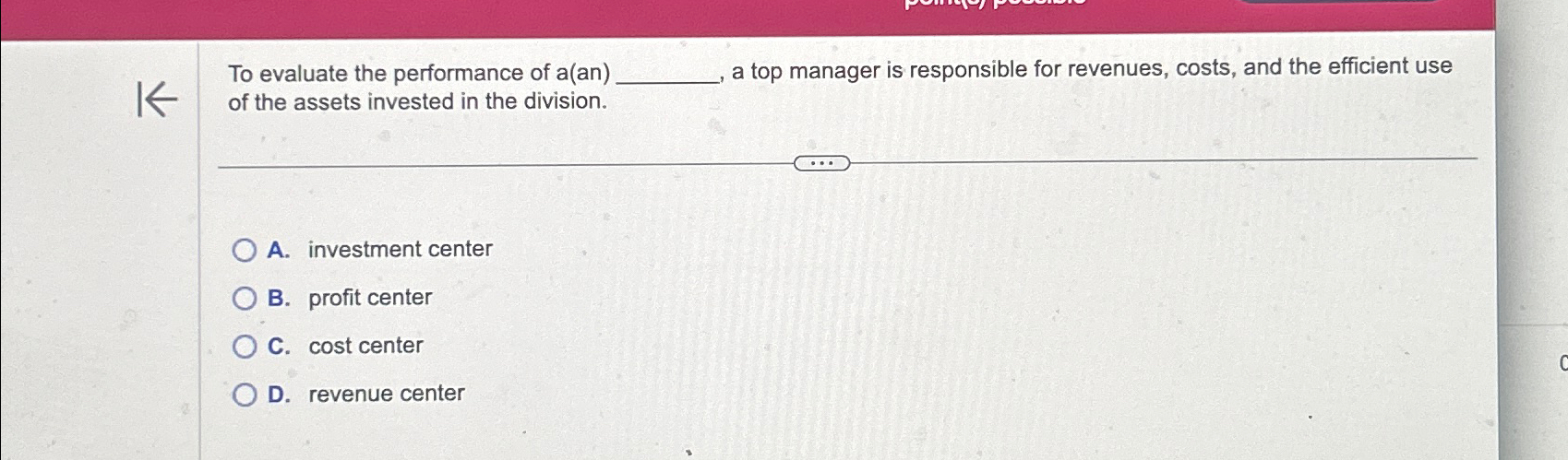  To evaluate the performance of a(an) a top manager is responsible
