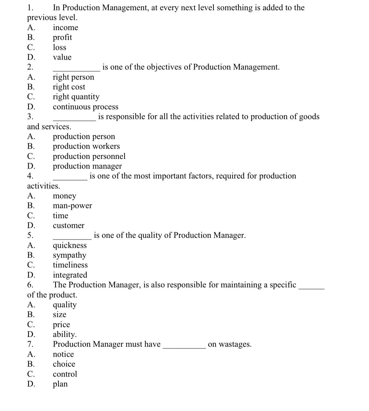  In Production Management, at every next level something is added to