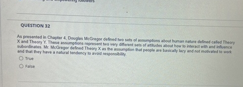  QUESTION 32 As presented in Chapter 4, Douglas McGregor defined two