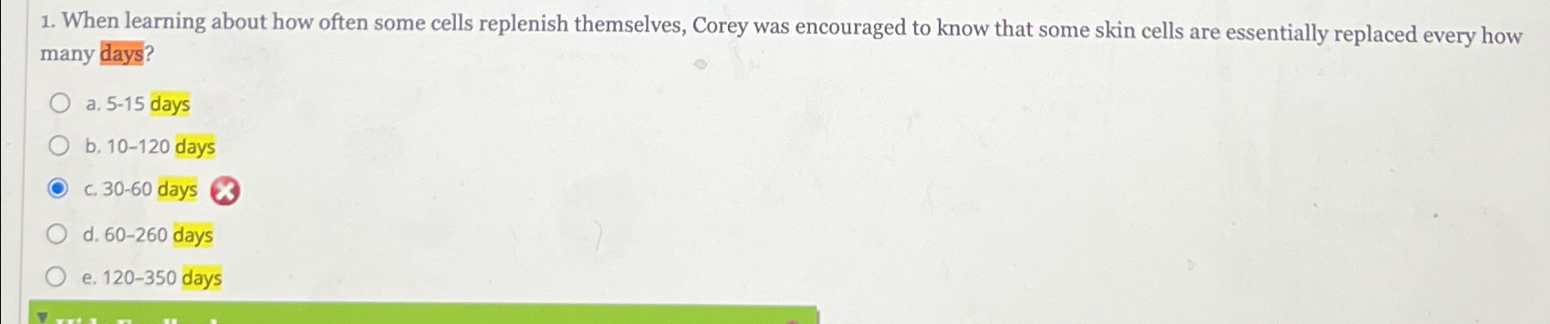  When learning about how often some cells replenish themselves, Corey was