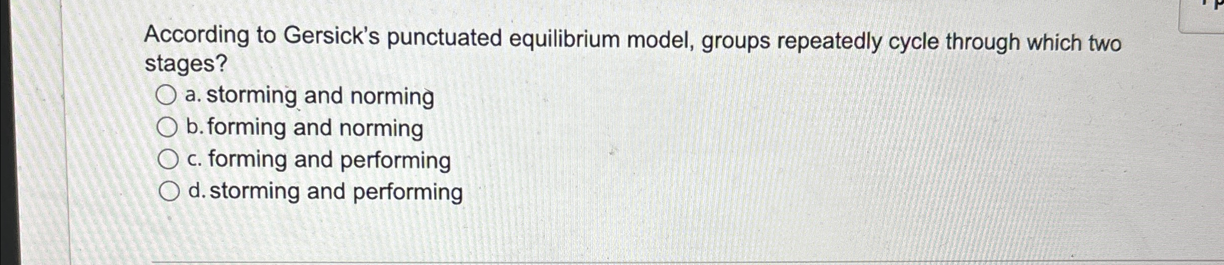  According to Gersick's punctuated equilibrium model, groups repeatedly cycle through which