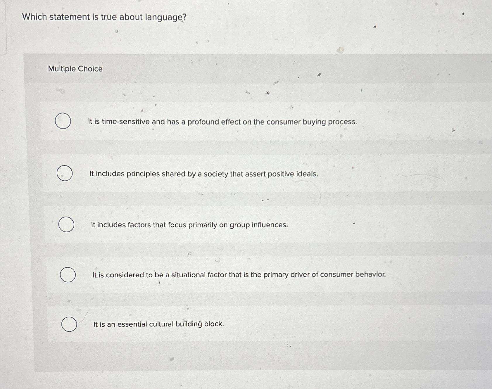 Which statement is true about language? Multiple Choice It is time-sensitive