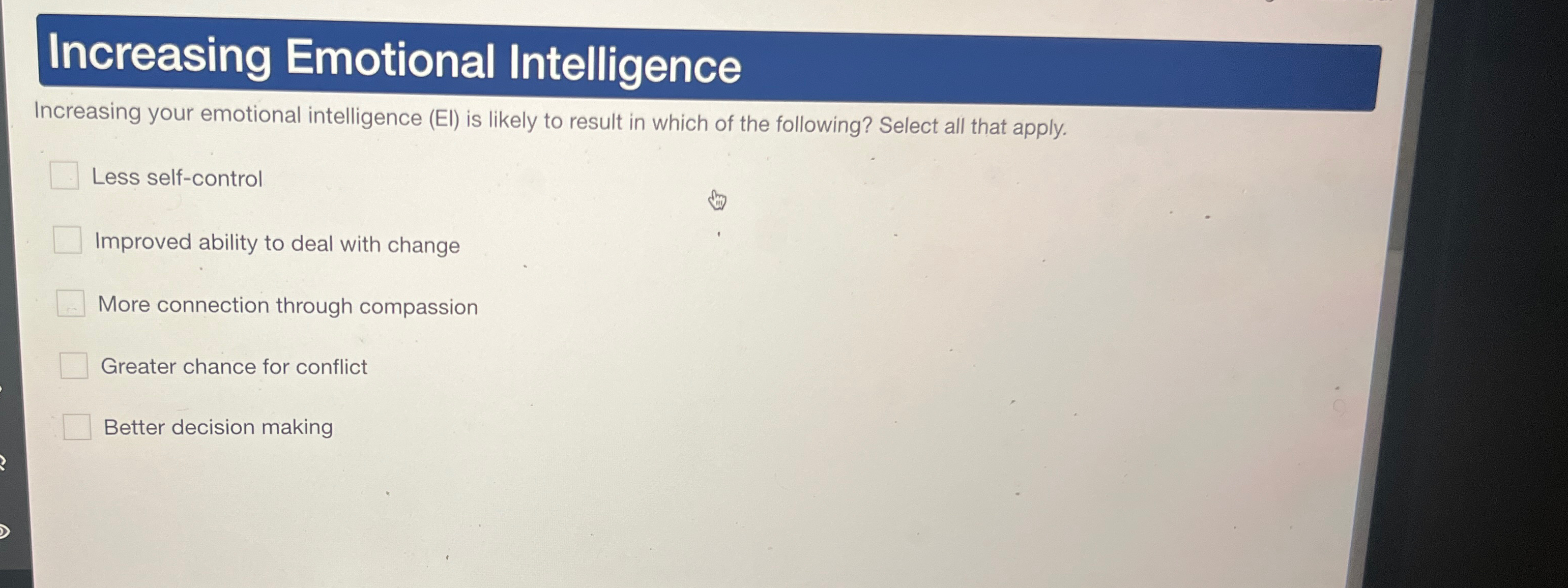  Increasing Emotional Intelligence Increasing your emotional intelligence (EI) is likely to