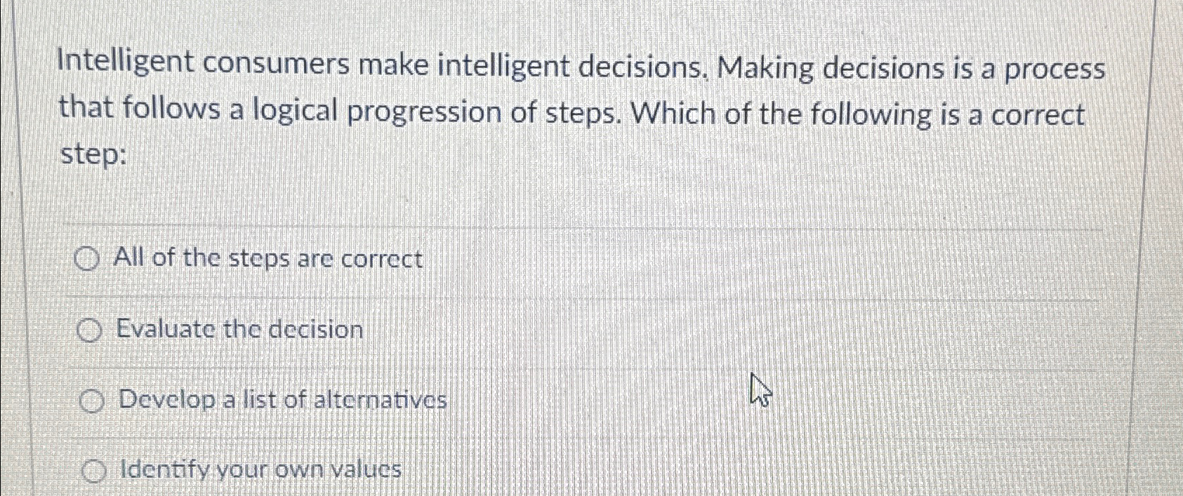  Intelligent consumers make intelligent decisions. Making decisions is a process that