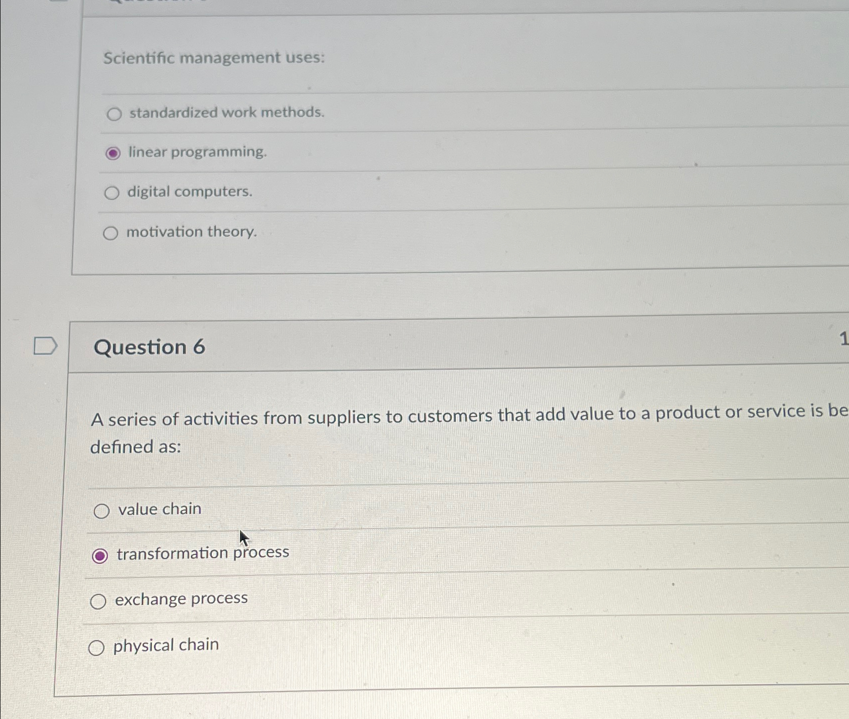  Scientific management uses: standardized work methods. linear programming. digital computers. motivation