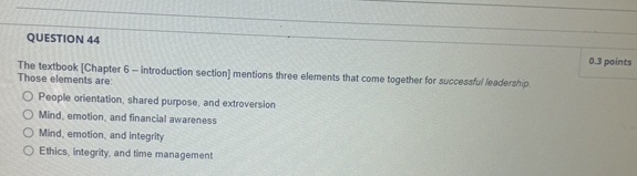  QUESTION 44 The textbook [Chapter 6- introduction section] mentions three elements