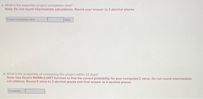 b. What is the critical path? A.C-F-HA.D-F-HB-E-G-HA.D-G-H c. What is the expected