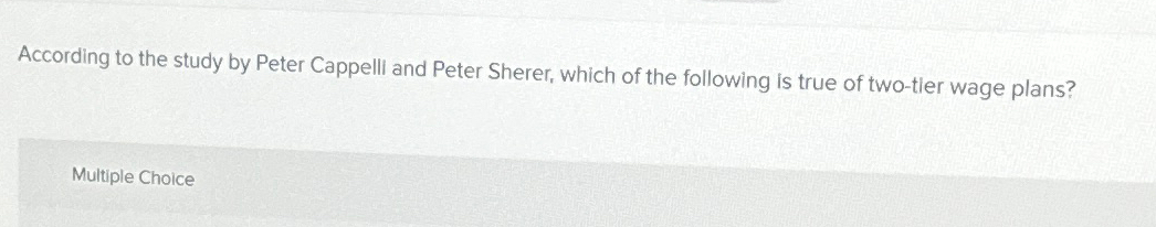 According to the study by Peter Cappelli and Peter Sherer, which