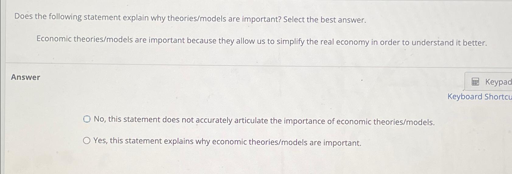  Does the following statement explain why theories/models are important? Select the