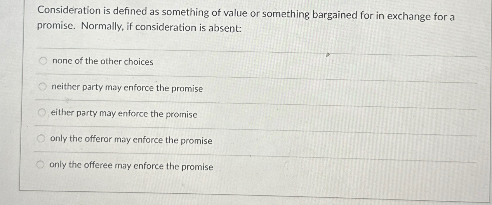  Consideration is defined as something of value or something bargained for