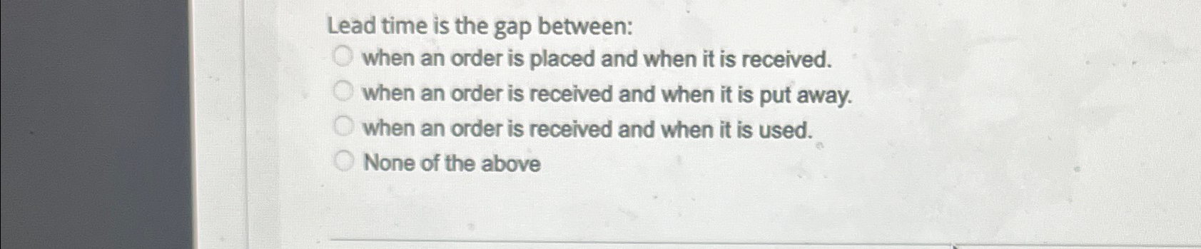  Lead time is the gap between: when an order is placed