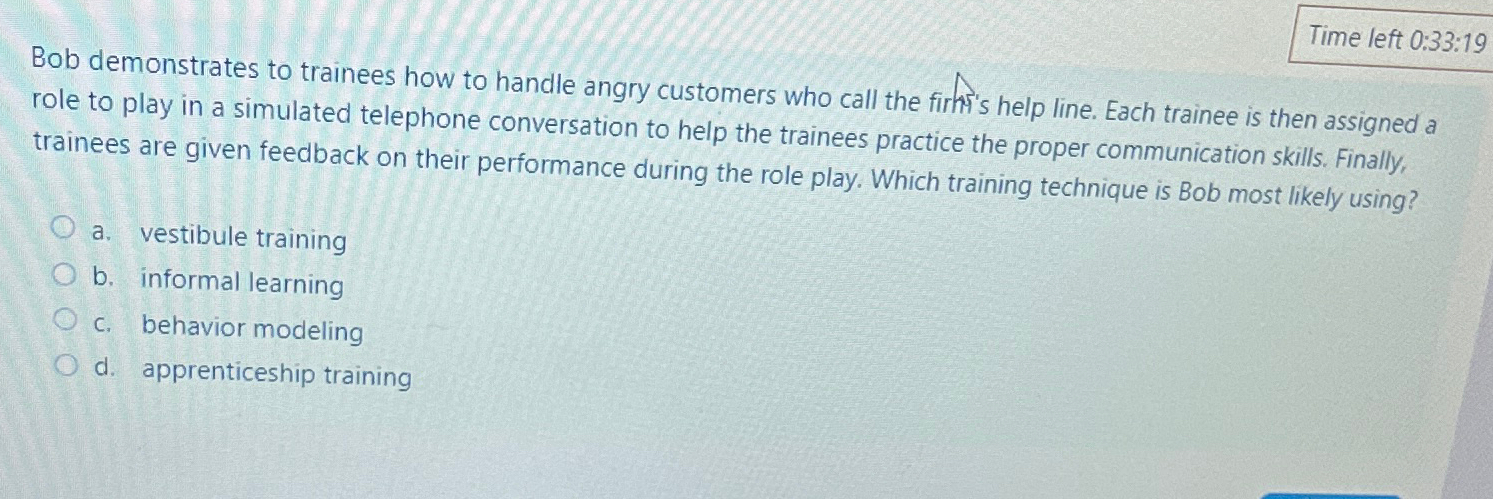  Time left 0:33:19 Bob demonstrates to trainees how to handle angry