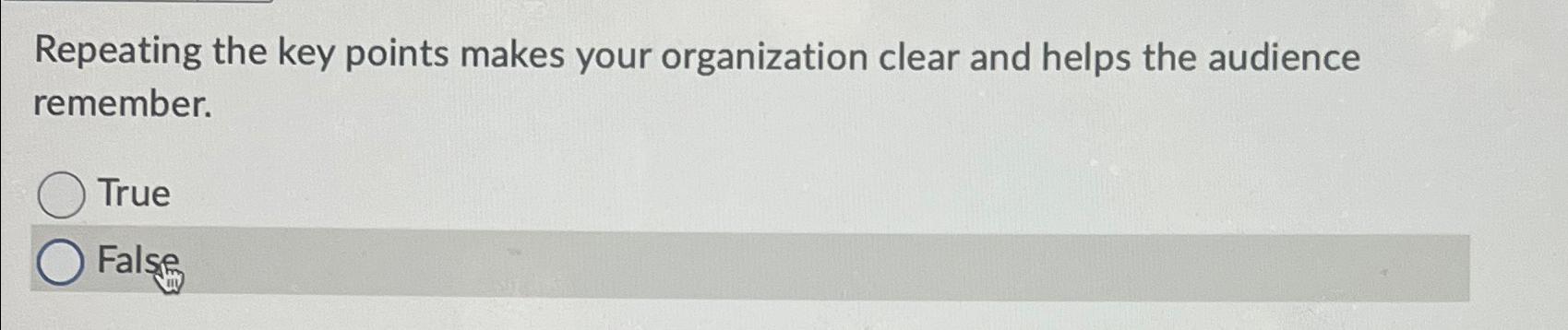  Repeating the key points makes your organization clear and helps the