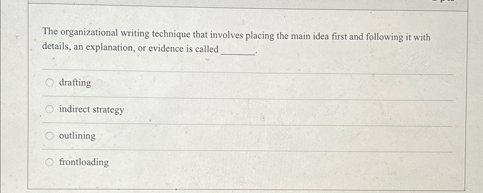  The organizational writing technique that involves placing the main idea first