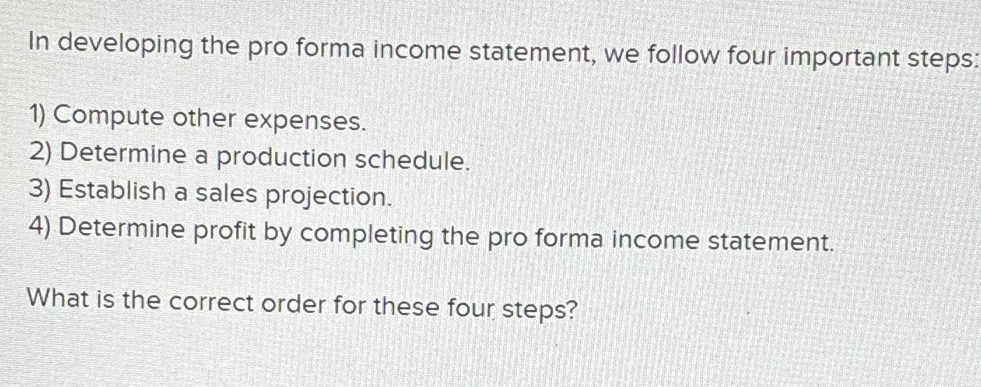  In developing the pro forma income statement, we follow four important