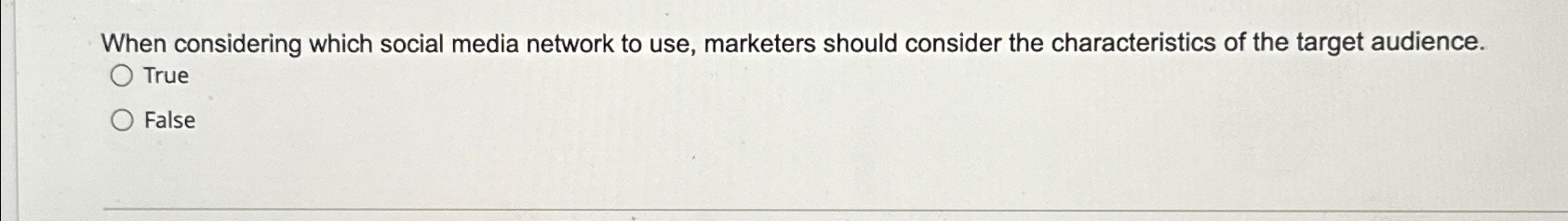  When considering which social media network to use, marketers should consider