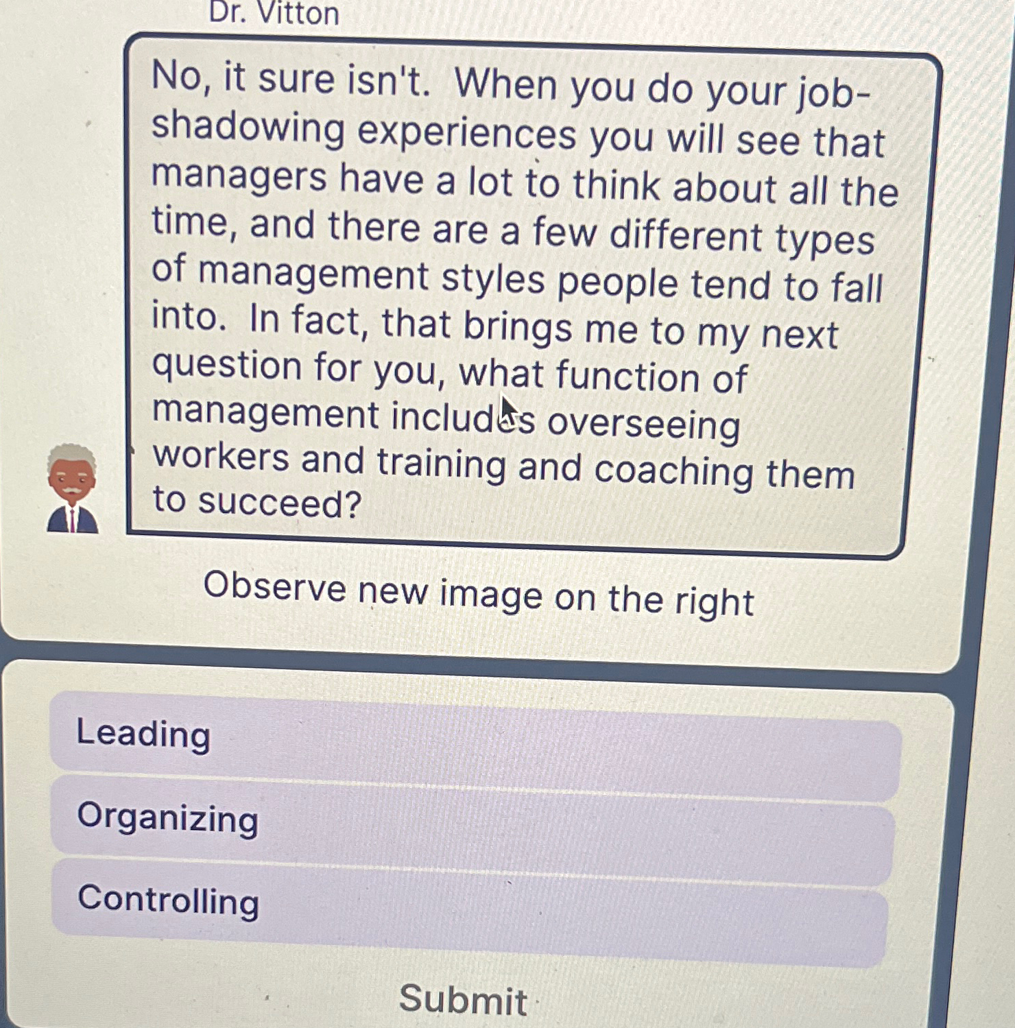  Dr. Vitton No, it sure isn't. When you do your jobshadowing