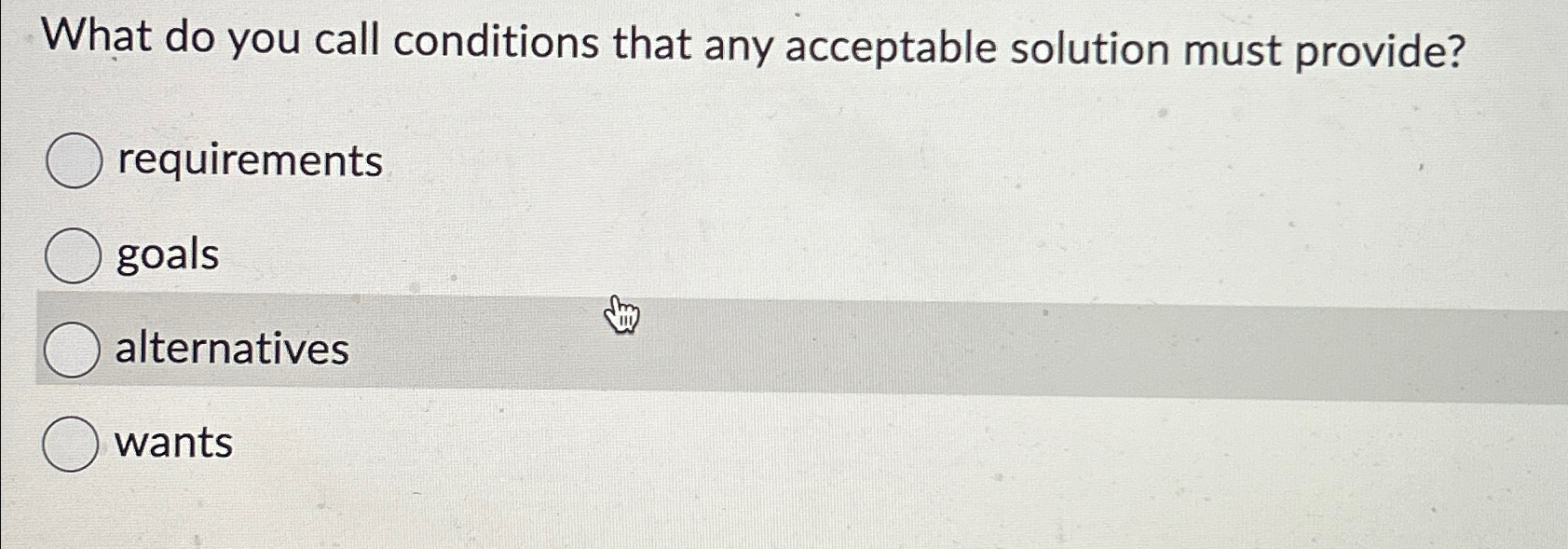  What do you call conditions that any acceptable solution must provide?