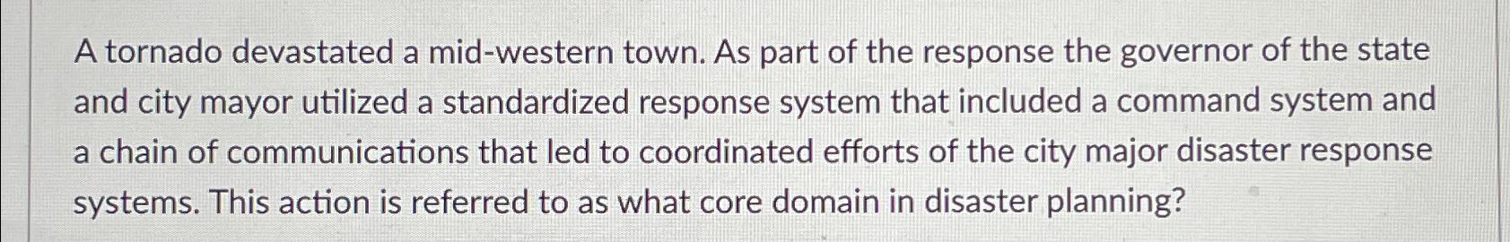  A tornado devastated a mid-western town. As part of the response