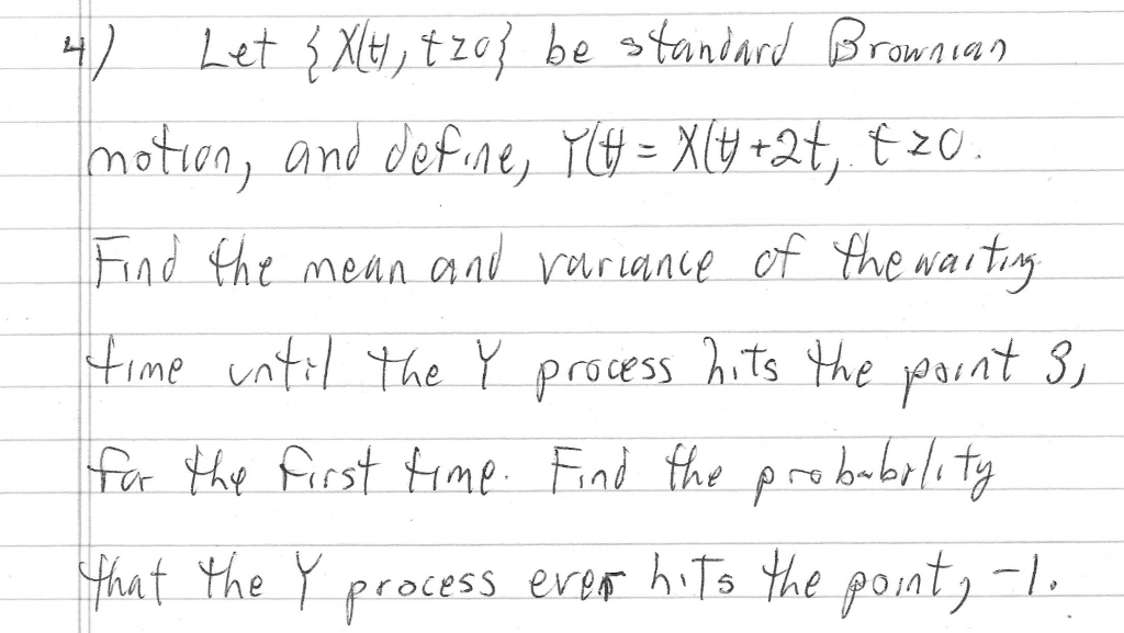 From Stochastic Process class. I am having trouble solving it..will get your