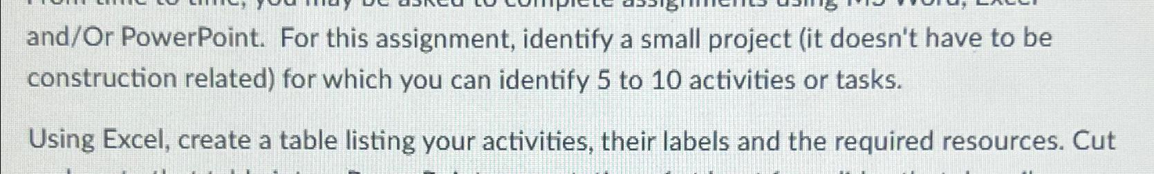  and/Or PowerPoint. For this assignment, identify a small project (it doesn't