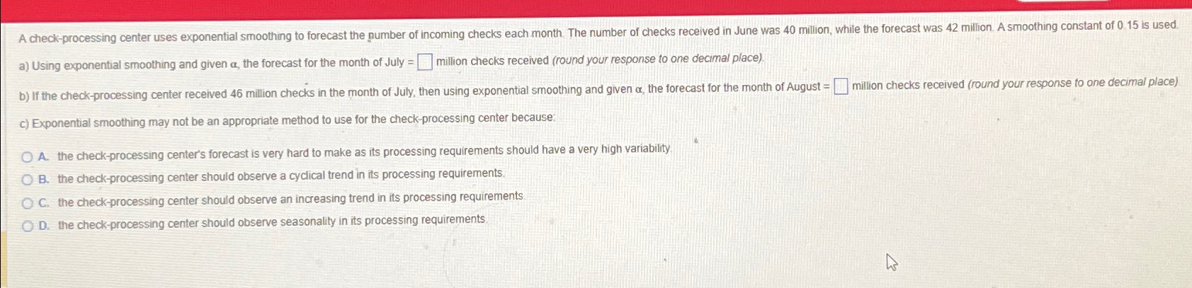  a) Using exponential smoothing and given , the forecast for the