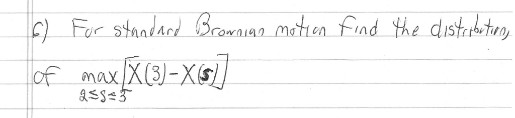 From Stochastic Process class. I am having trouble solving it..will get your