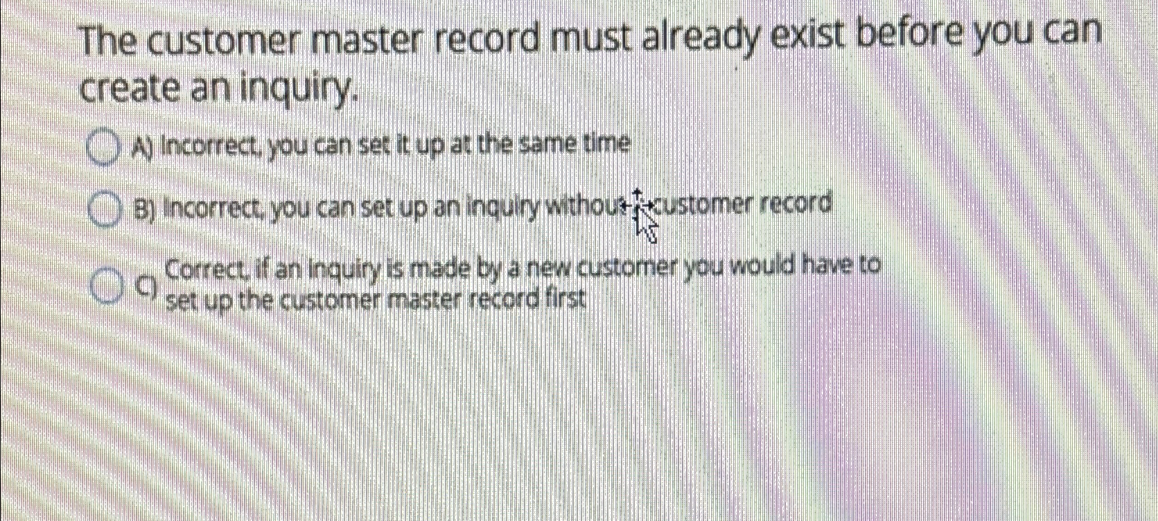  The customer master record must already exist before you can create
