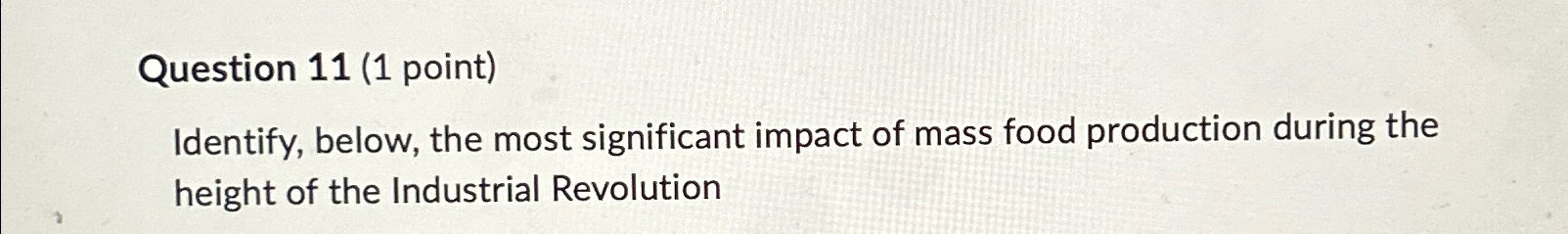  Question 11(1 point) Identify, below, the most significant impact of mass