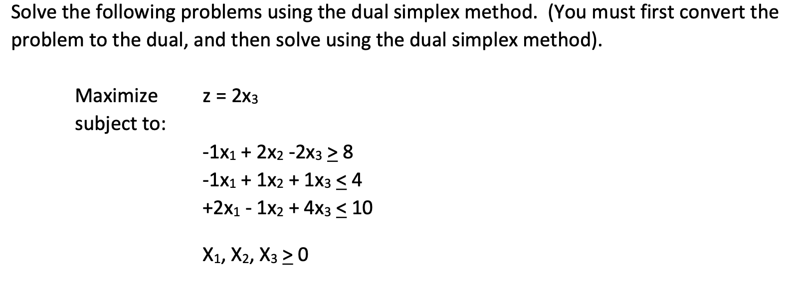  Solve the following problems using the dual simplex method. (You must