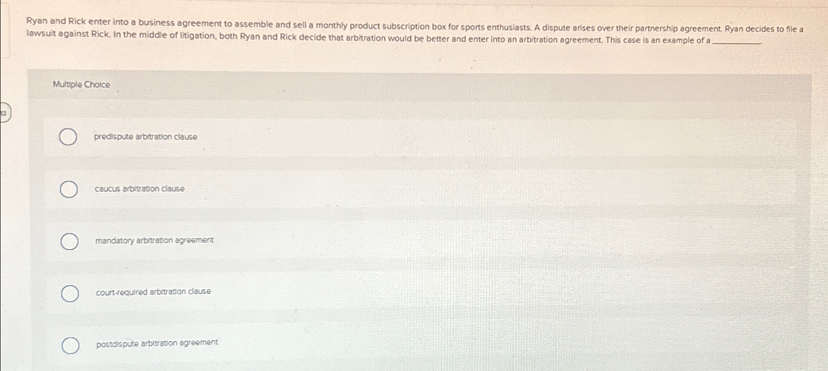  Muluple Choice predispute arbitration clause caucus arbitration clause mandatory arbluation agreement