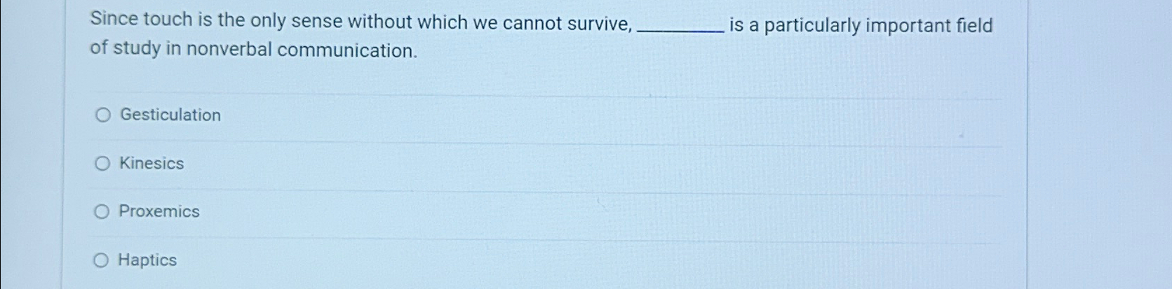  Since touch is the only sense without which we cannot survive,