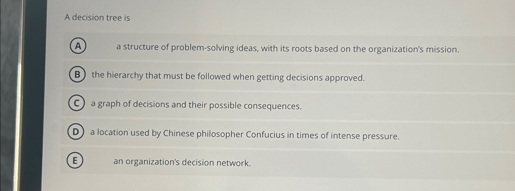  A decision tree is a structure of problem-solving ideas, with its