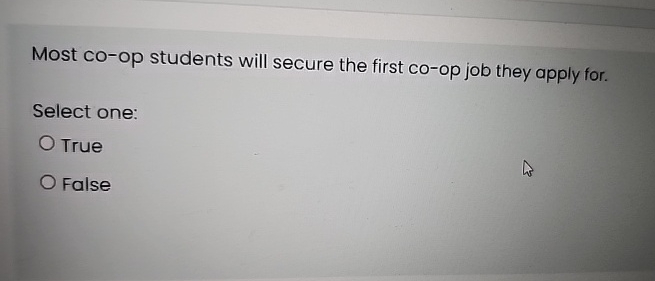  Most co-op students will secure the first co-op job they apply