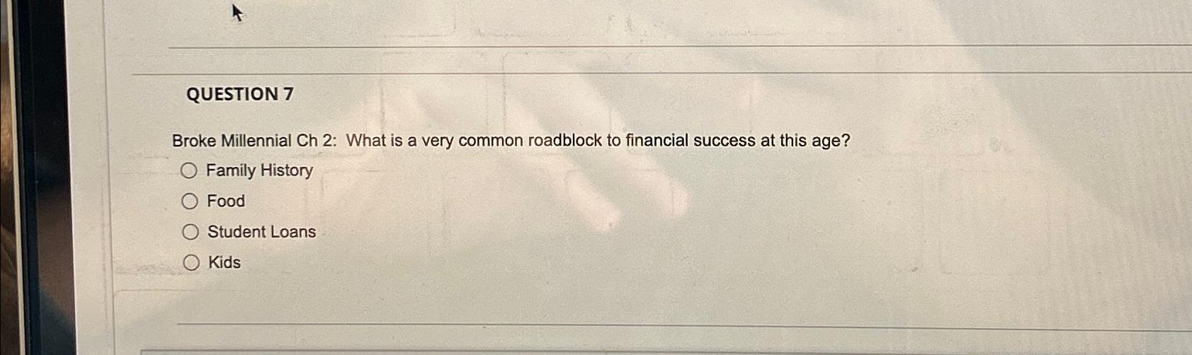  QUESTION 7 Broke Millennial Ch 2: What is a very common