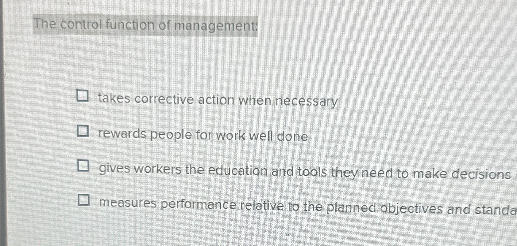  The control function of management: takes corrective action when necessary rewards