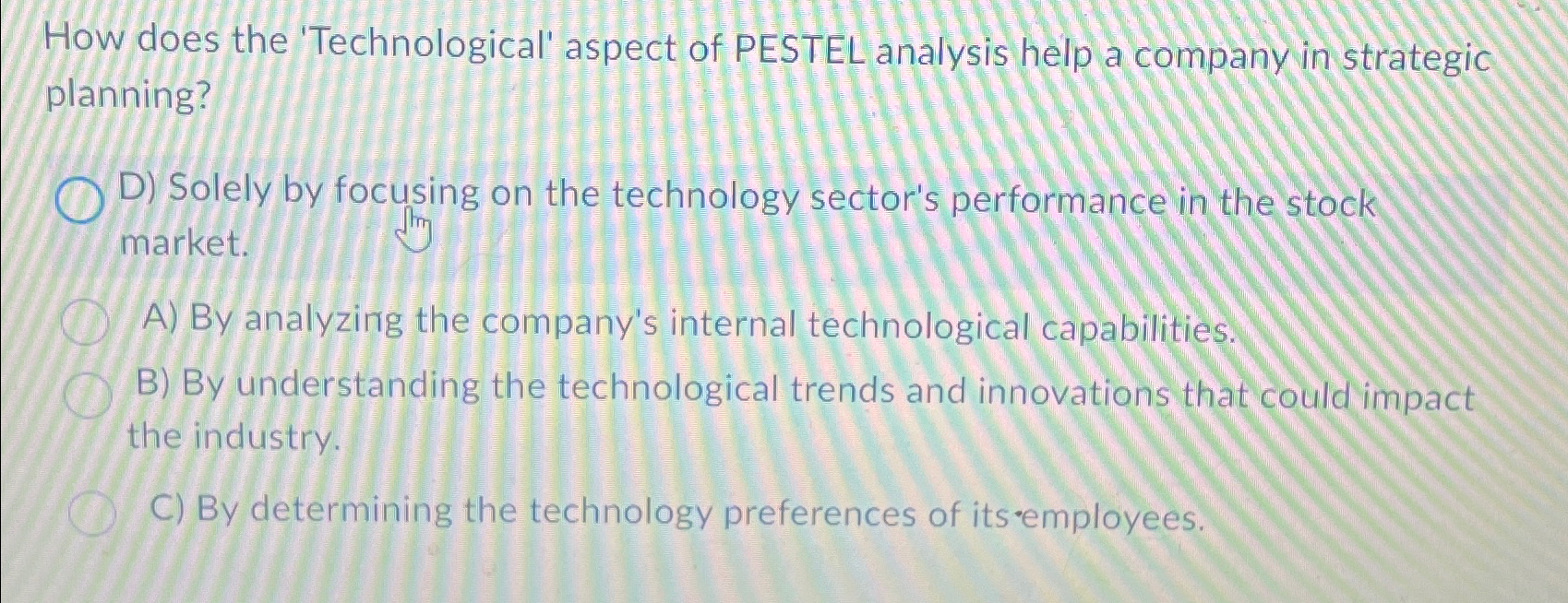  How does the 'Technological' aspect of PESTEL analysis help a company