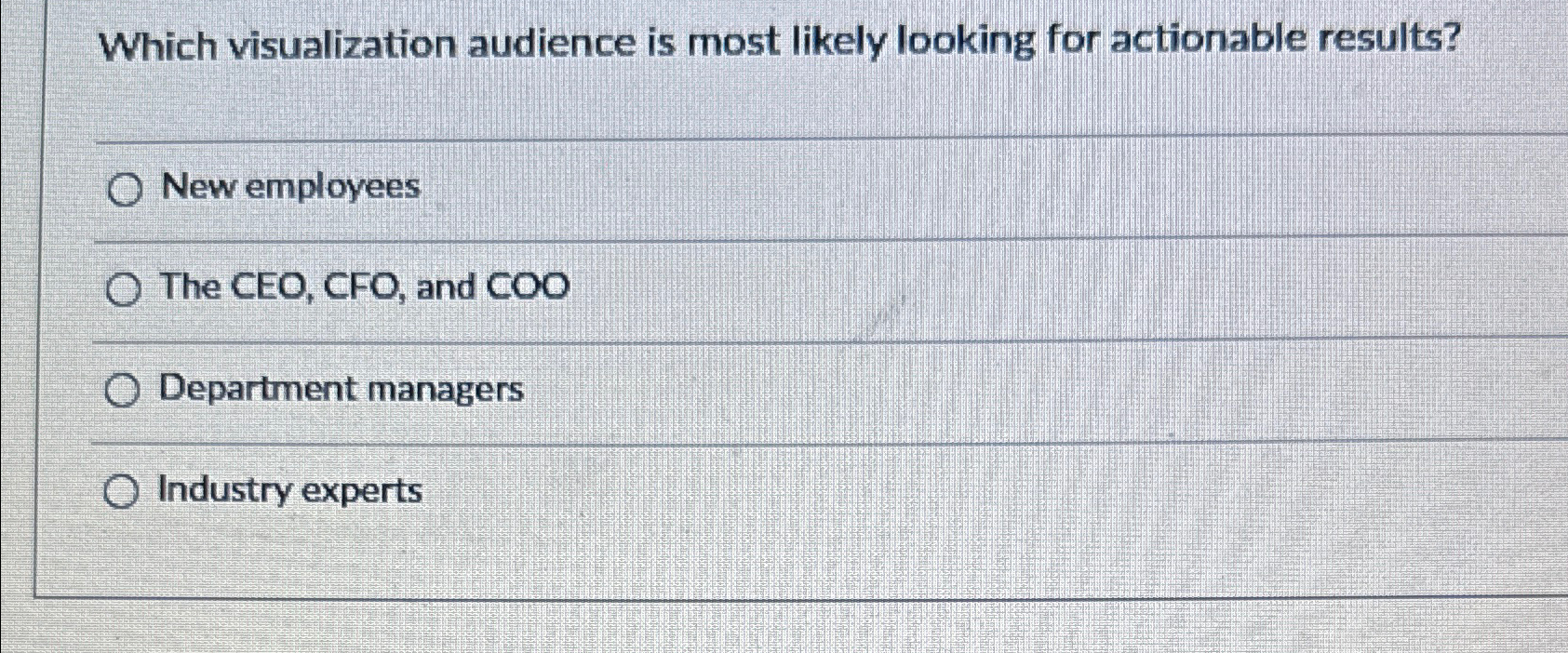  Which visualization audience is most likely looking for actionable results? New