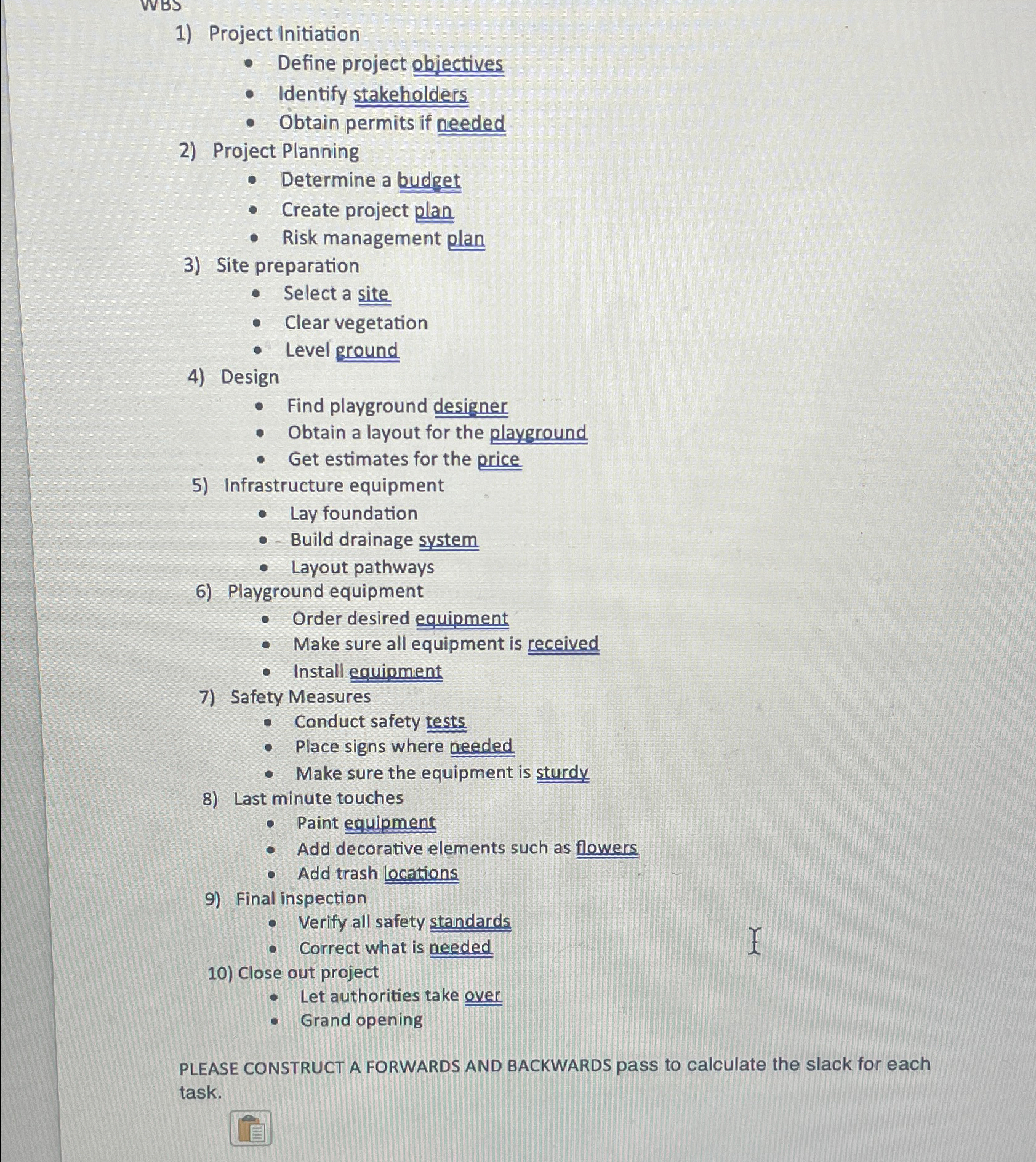  Project Initiation Define project objectives Identify stakeholders Obtain permits if needed