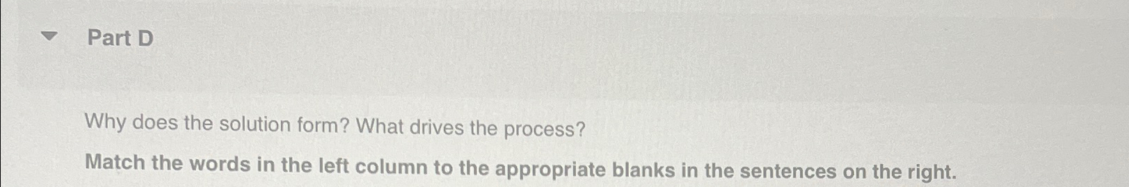  Part D Why does the solution form? What drives the process?