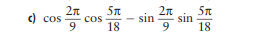 and then determine an exact value for each. sIn b) cos +